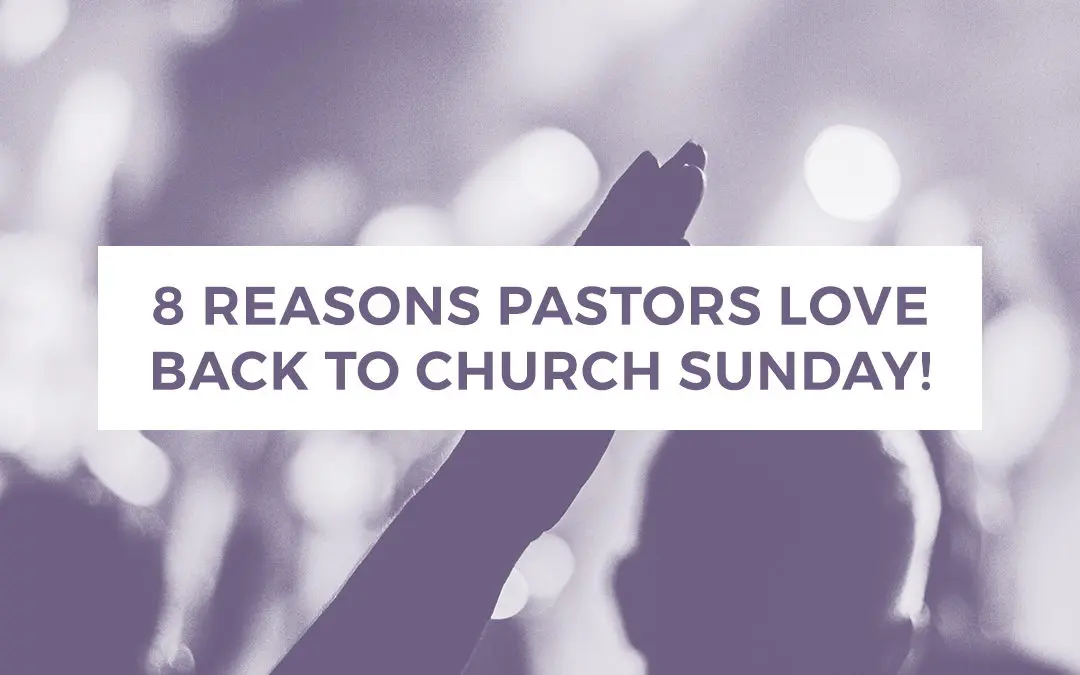 Why Pastors Love Back to Church Sunday